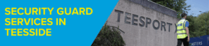 SECURITY GUARD SERVICES TEESSIDE